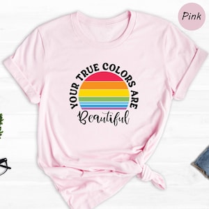 You True Colors Are Beautiful Shirt, LGBT Rainbow Shirt, Queer Shirt, Pride Month Gift, Equality Pride Shirt, Pride Shirt, LGBT Shirt