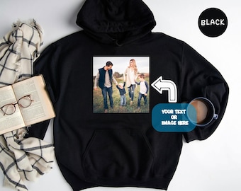 Your Image Hoodie, Custom Photo Hoodie, Your Image Here Hoodie, Personalized Gift, Custom Birthday Gift, Custom Hoodie