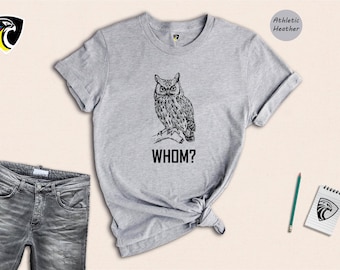 Whom Owl T-Shirt, Funny Animal Shirt, English Teacher Gifts, Funny Teacher Shirts, Pet Owner Gifts, Funny Owl Sweatshirt