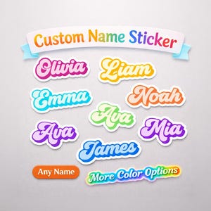 May include: A collection of colorful custom name stickers with a retro font style. The stickers feature names like Olivia, Liam, Emma, Noah, Ava, Mia, and James. The image also includes text that says "Custom Name Sticker", "Any Name", and "More Color Options".