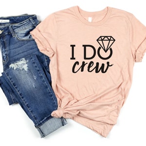 I DO Crew TShirt, Wedding Party Shirts, Bridal Party Tshirts, Bachelorette Gifts, Groomsmen TShirt, Proposal Shirts, Wedding Helpers