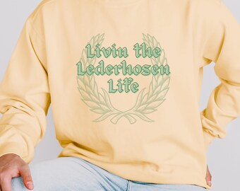 Lederhosen Life Oktoberfest Shirt: Octoberfest Comfort Colors Unisex Tee, Long Sleeve or Sweatshirt