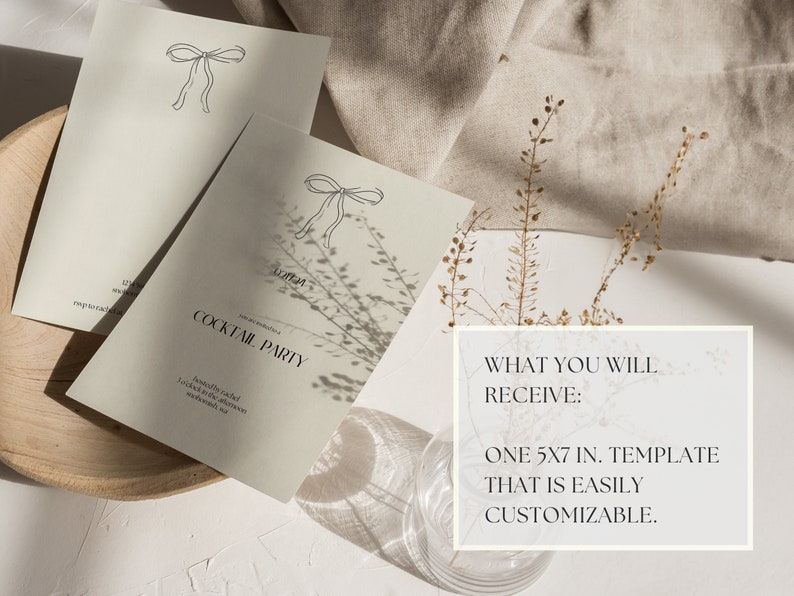 May include: A beige invitation card with a simple black bow illustration. The text "Cocktail Party" is printed in black on the card. The card is lying on a wooden surface with a glass vase and dried flowers in the background. The text "WHAT YOU WILL RECEIVE: ONE 5X7 IN. TEMPLATE THAT IS EASILY CUSTOMIZABLE." is printed on a white rectangle.