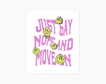 Dripping Smiley Just Say Nope and Move On Typography Art Print, Digital Print, Smiley Face Art, Smiley Wall Decor, Nope Art, Dripping Smiley