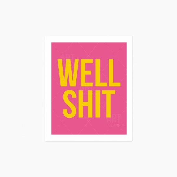 Well Shit Pink and Yellow Typography Art Print, Digital Print at Home Art, Well Shit Art, Funny Saying, Witty Quote Art, Well Shit Wall Art