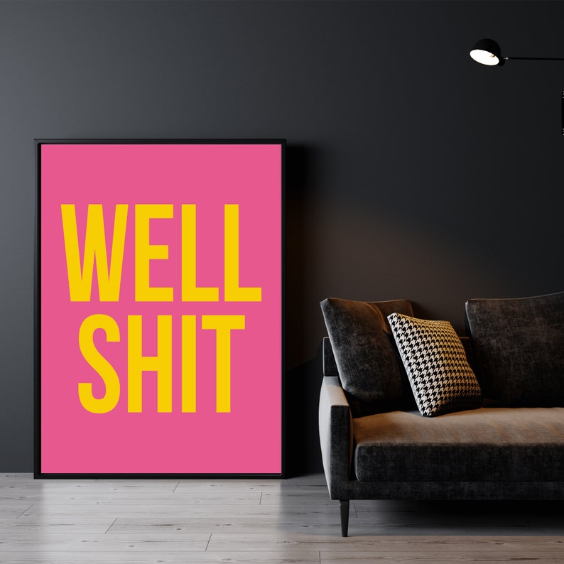 Well shit pink and yellow typography funny saying art print