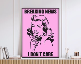 Retro Art Print, Breaking News I Don't Care Art, Trendy Art Print, Dorm Art, Pink Retro Decor, Pink Retro Woman Poster