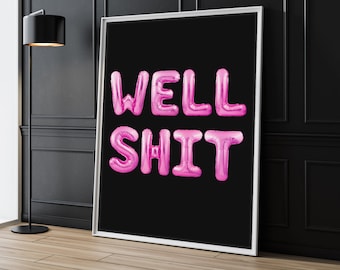 Well Sh*t Pink Balloon Font Pink Art Print, Pink Balloon Letter Art, Trendy Art Print, Dorm Art, Pink Wall Decor, Pink and Black Poster