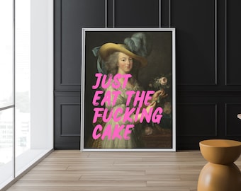 Just Eat the F*cking Cake Marie Antoinette Renaissance Altered Painting, Classic Art, Pop Art, Neon Art Print, Funny Art Print