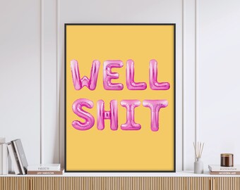 Well Sh*t Pink Balloon Font Pink Art Print, Pink Balloon Letter Art, Trendy Art Print, Dorm Art, Pink Wall Decor, Pink and Yellow Art Poster