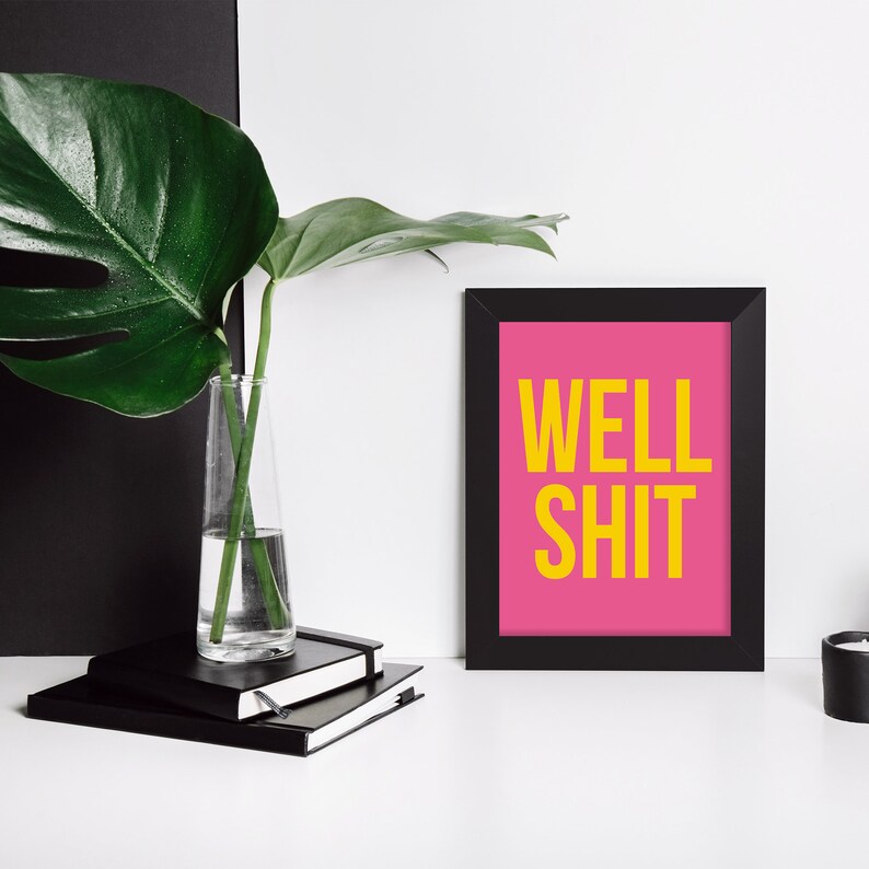 Well shit pink and yellow typography funny saying art print