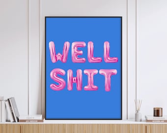 Well Sh*t Pink Balloon Font Pink Art Print, Pink Balloon Letter Art, Trendy Art Print, Dorm Art, Pink Wall Decor, Pink and Blue Poster