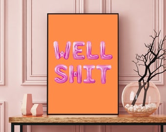 Well Sh*t Pink Balloon Font Pink Art Print, Pink Balloon Letter Art, Trendy Art Print, Dorm Art, Pink Wall Decor, Pink and Orange Poster