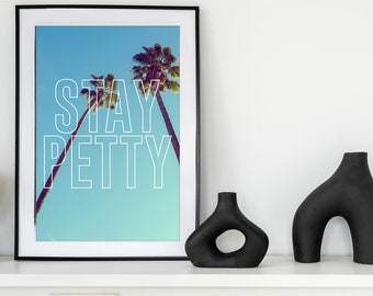 Stay Petty Palm Tree Art Print, Palm Tree Art, Stay Petty Art Print, Petty Wall Decor, Palm Tree Poster, Typography Poster, Funny Quote