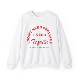 I Need Tequila Crewneck Sweatshirt