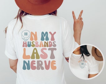 On My Husbands Last Nerve Shirt | Funny Graphic T-shirt | Colorful Spring Shirt | Retro Shirt | Oversized Tee | Wife Shirt | Beach Tee