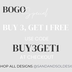 May include: A white text graphic on a gray background that reads "BOGO Special BUY 3, GET 1 FREE USE CODE BUY3GET1 AT CHECKOUT SHOP ALL DESIGNS @SANDANDSOLDESIGNS"
