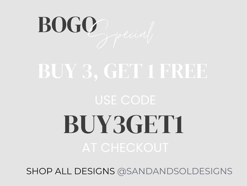 May include: A white text graphic on a gray background that reads "BOGO Special BUY 3, GET 1 FREE USE CODE BUY3GET1 AT CHECKOUT SHOP ALL DESIGNS @SANDANDSOLDESIGNS"