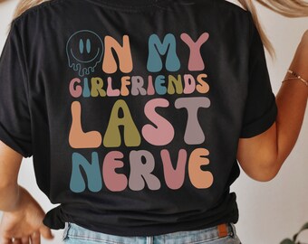 On My Girlfriends Last Nerve Shirt | Funny Lesbian T-shirt | Pride Tee | LGBTQ Tshirt | Oversized Tee | Queer Shirt | Lesbian Gift for Her