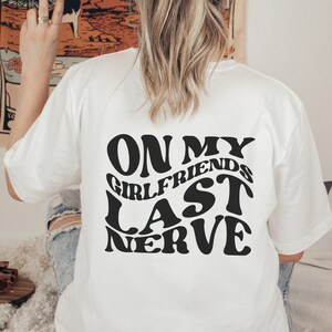 On My Girlfriends Last Nerve Shirt, Pride Couple Shirt, Funny Lesbian T-shirt, Pride Tee, LGBTQ Tshirt, Queer Shirt, Lesbian Gift for Her