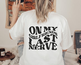 On My Girlfriends Last Nerve Shirt, Pride Couple Shirt, Funny Lesbian T-shirt, Pride Tee, LGBTQ Tshirt, Queer Shirt, Lesbian Gift for Her