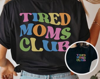 Tired Mom Shirt, Tired Moms Graphic Tee, Tired Moms Club Tshirt, Mama Shirt, Tired Mama Tee, Tired Mother Tshirt, Funny Mom Shirt, Tired Mom