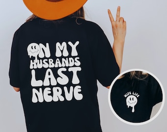 On My Husbands Last Nerve Shirt | Funny Graphic T-shirt | Wife Life Shirt | Retro Wifey Tshirt | Oversized Tee | Wife Shirt | Lake Tee | Her