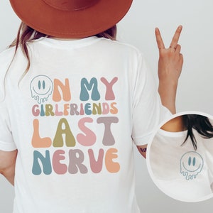 On My Girlfriends Last Nerve Shirt | Funny Lesbian T-shirt | Pride Tee | LGBTQ Tshirt | Oversized Tee | Queer Shirt | Lesbian Gift for Her