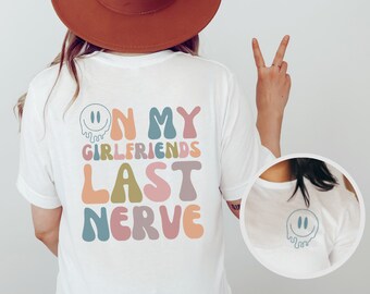 On My Girlfriends Last Nerve Shirt | Funny Lesbian T-shirt | Pride Tee | LGBTQ Tshirt | Oversized Tee | Queer Shirt | Lesbian Gift for Her