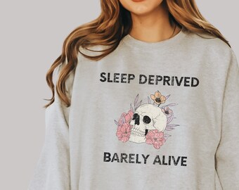 Mama Sweatshirt Sleep Deprived Barely Alive Skeleton Crewneck New Mom Skull Sweatshirt Funny Mom Sweatshirt Mama Sweatshirt Gift for Her