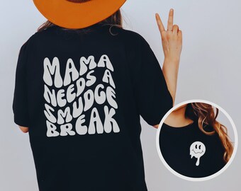Mama Needs A Smudge Break | Funny Mom Shirt | Vintage Retro Mama Shirt | Melting Smile Tee | Sarcastic Shirt | Mothers Day Gift | Mom Tshirt