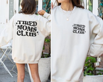 Tired Moms Club, Mama Sweatshirt, Mothers Day Gift, Sarcastic Mom Crewneck, Tired Mama, Tired Mother Tshirt, Funny Mom Sweater, Mama Sweater