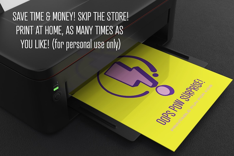 May include: A yellow printable card with a purple and pink lightning bolt design and the text "OOPS POW SURPRISE! PRINTABLE FUN FOR KIDS". The card is being printed from a black printer.