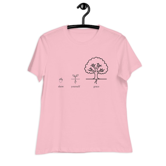 Women's Relaxed T-Shirt, Show Yourself Grace, Gift for her