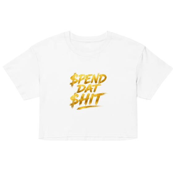 Women’s crop top (Spend Dat Shit)