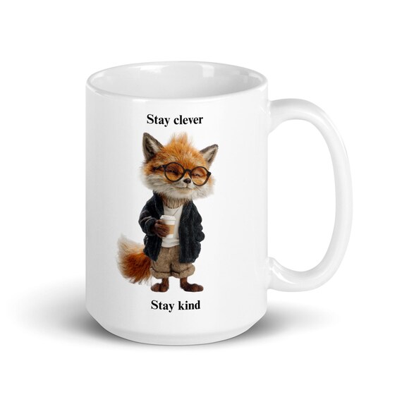 White glossy mug 15oz (Fox Stay Clever Stay Kind)