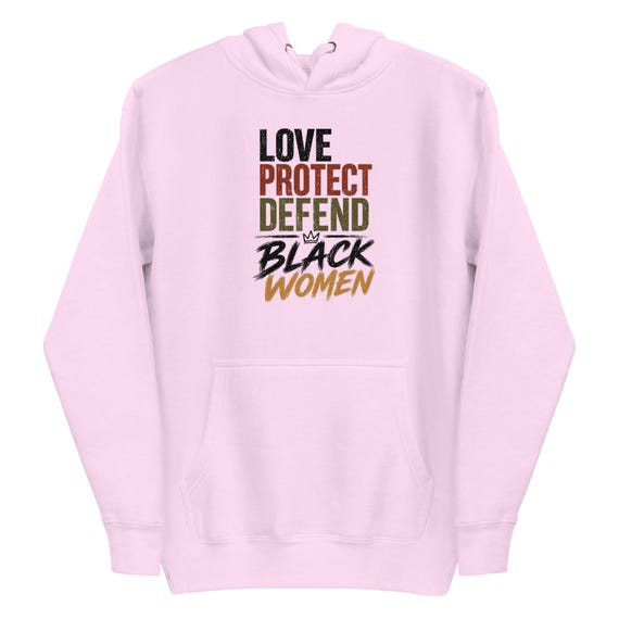 Unisex Hoodie (Love, Protect, Defend Black Women)