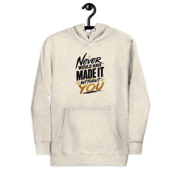 Unisex Hoodie (Never Would Have Made It)