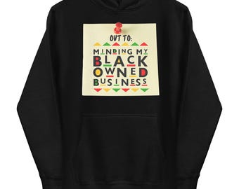 Moletom com capuz unissex (Cuidando do meu negócio de propriedade de negros)