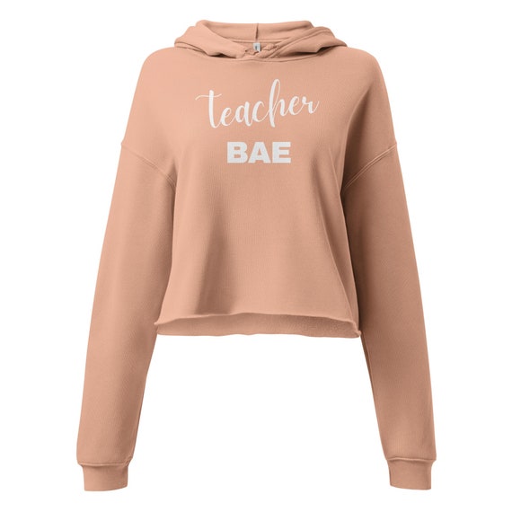 Crop Hoodie, Teacher BAE, Gift for Teacher, Teacher Gift