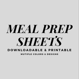 Könnte beinhalten: Hellgrauer Hintergrund mit den Worten "MEAL PREP SHEETS" in fetter, schwarzer Schriftart. Darunter steht der Text "DOWNLOADABLE & PRINTABLE" und "MUTIPLE COLORS & DESIGNS" in einer kleineren, serifenlosen Schrift.