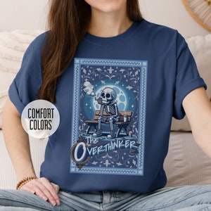 Overthinker Tarot Card Comfort Colors Tee, Funny Mom Gift, Tarot Card T-Shirt, Funny Anxiety Shirt for the Over Anxious Skeleton Tee