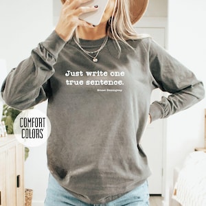 Inspirational Writer Ernest Hemingway Quote Tee, Comfort Colors 6014 Long Sleeve T-Shirt Just Write One True Sentence Gift for Writer