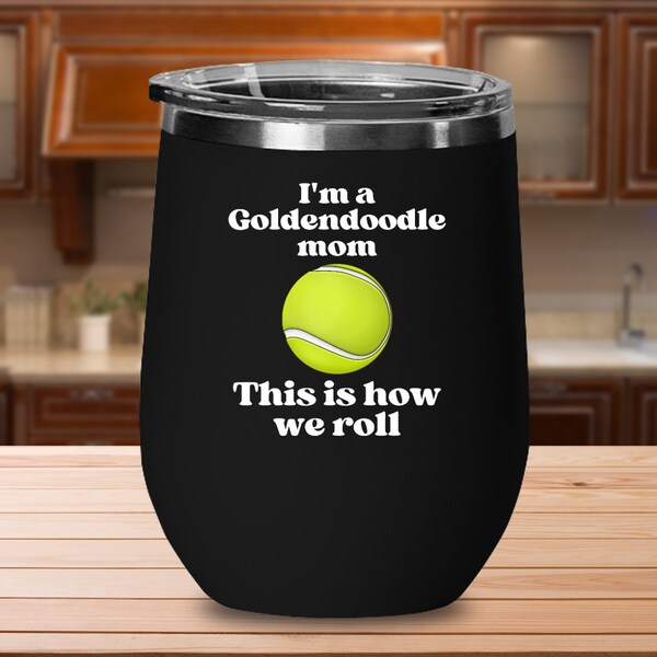 Goldendoodle wine glass, goldendoodle merchandise, goldendoodle must haves, goldendoodle stuff - i'm a goldendoodle mom this is how we roll
