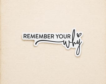 Remember Your Why Sticker: Motivational Water-Resistant Vinyl