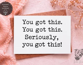 You Got This Printable Card, Motivational Encouragement Card, Supportive Friendship Card, Good Luck Card, Instant Download