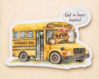Struggle Bus  Bestie Sticker: Water-Resistant Vinyl Funny Sticker