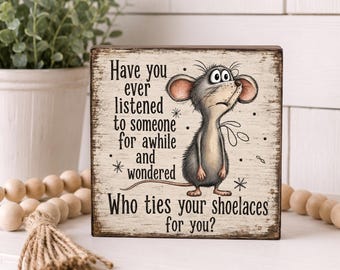 Funny Mouse Shelf Sitter Sign, ADHD Gift, Forgetful Friend Decor, Have You Ever Listened Wood Block, Funny Office Desk Decor,  Rustic Sign