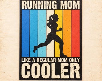 May include: A rectangular sign featuring a black silhouette of a person running against a vertical striped background of blue, light blue, yellow, orange, and red. The text reads RUNNING MOM LIKE A REGULAR MOM ONLY COOLER in bold black lettering.