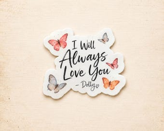 I Will Always Love You Sticker, Dolly Butterfly Decal, 2.5 Inch Boho Sticker for Laptop or Journal, Country Music Lover Gift